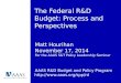 The Federal R&D Budget: Process and Perspectives Matt Hourihan November 17, 2014 For the AAAS S&T Policy Leadership Seminar AAAS R&D Budget and Policy