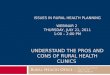 ISSUES IN RURAL HEALTH PLANNING WEBINAR 2 THURSDAY, JULY 21, 2011 1:00 – 2:00 PM UNDERSTAND THE PROS AND CONS OF RURAL HEALTH CLINICS