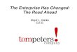 Tompeters ! company 1 The Enterprise Has Changed: The Road Ahead Boyd L. Clarke C.E.O