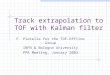 Track extrapolation to TOF with Kalman filter F. Pierella for the TOF-Offline Group INFN & Bologna University PPR Meeting, January 2003