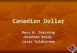 Canadian Dollar Marc W. Steining Jonathon Hardy Lucas Valderrama