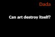 Dada Can art destroy itself?. Object (Fur cup) Hotel Eden The False Mirror Surrealism