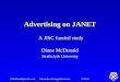 25/06/01D.McDonald@strath.ac.ukInformation Strategy Directorate Advertising on JANET Diane McDonald Strathclyde University A JISC funded study