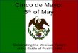 Cinco de Mayo: 5 th of May Celebrating the Mexican Victory at the Battle of Puebla 1862