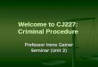 Welcome to CJ227: Criminal Procedure Professor Irene Gainer Seminar (Unit 2)