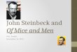 John Steinbeck and Of Mice and Men Mrs. Snyder November 16, 2011