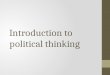 Introduction to political thinking. 4 Major Political Ideologies Four Major Political Ideologies Classical Liberalism Libertarianism Conservatism Populists
