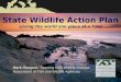 Association of Fish & Wildlife Agencies 1 State Wildlife Action Plan saving the world one piece at a time Mark Humpert, Teaming With Wildlife Director,