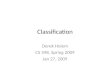 Classification Derek Hoiem CS 598, Spring 2009 Jan 27, 2009