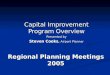 Regional Planning Meetings 2005 Capital Improvement Program Overview Presented by Steven Cooks, Airport Planner