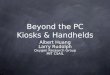 Beyond the PC Kiosks & Handhelds Albert Huang Larry Rudolph Oxygen Research Group MIT CSAIL