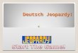 Deutsch Jeopardy!. Describing People OccupationsTalking About Your Family VerbsConjugating 100 200 300 400 500 Choose A Score To Start The Game CLICK