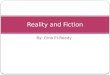 By: Gina El-Reedy Reality and Fiction. Primary Topic/Message What is fiction and what is reality? Where do we draw the line between the two? When can