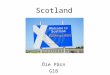 Scotland Õie Pärn G1B. Facts about Scotland It’s a country that is a part of the United Kingdom Population - 5,054,800 (2002) It constitutes over 790