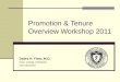 Promotion & Tenure Overview Workshop 2011 Debra H. Fiser, M.D. Dean, College of Medicine Vice Chancellor