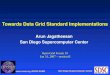 San Diego Supercomputer Center  iRODS DGMS Towards Data Grid Standard Implementations Arun Jagatheesan San Diego Supercomputer Center Open
