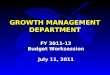 GROWTH MANAGEMENT DEPARTMENT FY 2011-12 Budget Worksession July 11, 2011