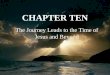 The Journey Leads to the Time of Jesus and Beyond CHAPTER TEN