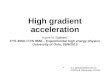 High gradient acceleration Kyrre N. Sjøbæk * FYS 4550 / FYS 9550 – Experimental high energy physics University of Oslo, 26/9/2013 *k.n.sjobak(at)fys.uio.no
