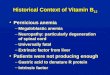 Historical Context of Vitamin B 12 Pernicious anemia –Megaloblastic anemia –Neuropathy: particularly degeneration of spinal cord –Universally fatal –Extrinsic