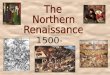 1500-1615. Renaissance Art in Northern Europe, Should not be considered an extension of Italian art., Italian influence was strong. (many artists went