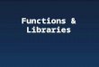 Functions & Libraries. Introduction Functions – Modules of code Uses – Abstraction Build complex tasks with simpler ones Don't worry about details at