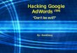 Hacking Google AdWords (TM) “Don’t be evil?” By: StankDawg