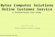 Online Customer Service Bytes Computer Solutions Online Customer Service A Problem-based Case Study Created February 18, 2006 Western Nebraska Community