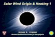 Solar Wind Origin & Heating 1 Steven R. Cranmer Harvard-Smithsonian Center for Astrophysics