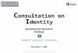 C onsultation on I dentity December 7, 2004 Quantitative Research Findings