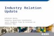 Industry Relation Update Ashutosh Dutta, Industry Relations Coordinator (with Feedback from TK Srinivas on Industry Day)
