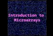Introduction to Microarrays. The Central Dogma Life - a recipe for making proteins DNA protein RNA Translation Transcription