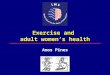 Exercise and adult women’s health Amos Pines. Be fit – be healthy Be fit – be healthy Ordinary exercise testing Walk test Ways to measure fitness: Parameters