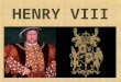 HENRY VIII. (1491–1547). England had eight kings named Henry, all in the first 500 years after the Norman Conquest in 1066. The last of them, Henry VIII,