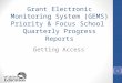 Grant Electronic Monitoring System (GEMS) Priority & Focus School Quarterly Progress Reports Getting Access 1
