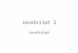 1 JavaScript 2 JavaScript. 2 Rollovers Most web page developers first use JavaScript for rollovers A rollover is a change in the appearance of an element