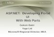 Sofia, Bulgaria | 9-10 October ASP.NET: Developing Portal UI With Web Parts Goksin Bakir Yage Ltd Microsoft Regional Director, MEA Goksin Bakir Yage Ltd