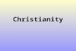 Christianity. What Is Christianity? A Review of the Essentials