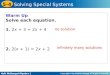 Holt McDougal Algebra 1 5-4 Solving Special Systems Warm Up Solve each equation. 1. 2x + 3 = 2x + 4 2. 2(x + 1) = 2x + 2 no solution infinitely many solutions