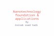 Nanotechnology foundation & applications By Zainab saad hadi