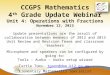 CCGPS Mathematics 4 th Grade Update Webinar Unit 4: Operations with Fractions November 12, 2013 Update presentations are the result of collaboration between