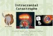 Intracranial Catastrophe Clinical Associate Professor Andrew Bezzina September 2013