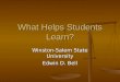 What Helps Students Learn? Winston-Salem State University Edwin D. Bell