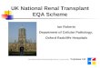 UK National Renal Transplant EQA Scheme Ian Roberts Department of Cellular Pathology, Oxford Radcliffe Hospitals The National Renal Transplant EQA Scheme