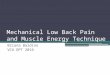 Mechanical Low Back Pain and Muscle Energy Technique Briana Baldino VCU DPT 2016