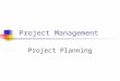Project Management Project Planning. PLANNING IN PROJECT ENVIRONMENT Establishing a predetermined course of action within a forecasted environment WHY