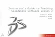 1 Ι © Dassault Systèmes Ι Confidential Information Ι Instructor’s Guide to Teaching SolidWorks Software Lesson 3 School’s Name Teacher’s Name Date