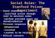 Social Roles: The Stanford Prison Experiment Guard responses –Justified action through need to maintain order –Uniform provided power and deindividuation