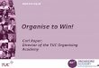 Www.tuc.org.uk Organise to Win! Carl Roper: Director of the TUC Organising Academy