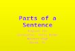 Parts of a Sentence English III Instructor: Patty Brown Western High Davie, FL